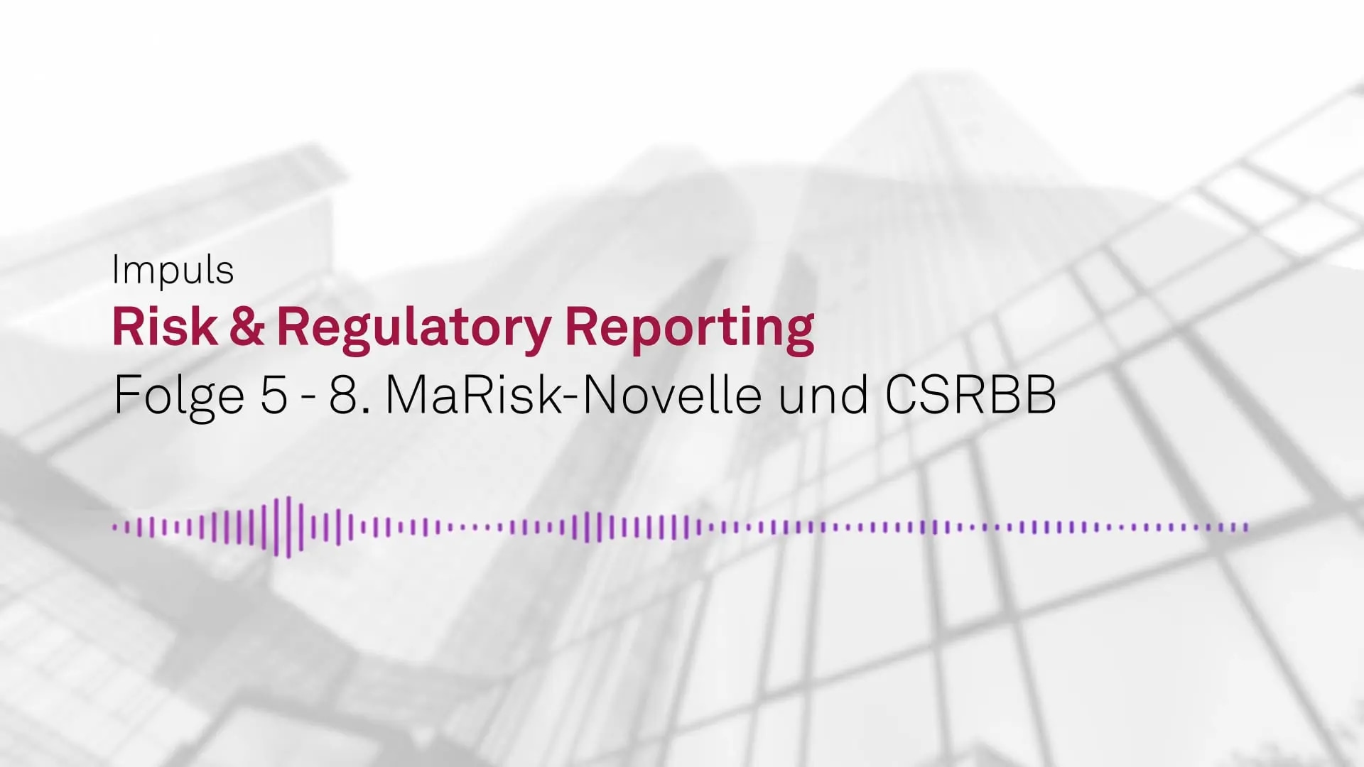 Impuls “Risk & Regulatory Reporting” – 8. MaRisk-Novelle und CSRBB